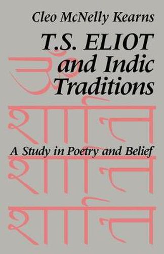 Cover image for T. S. Eliot and Indic Traditions: A Study in Poetry and Belief