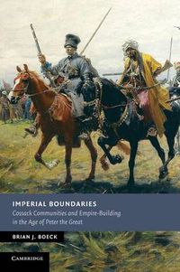 Cover image for Imperial Boundaries: Cossack Communities and Empire-Building in the Age of Peter the Great