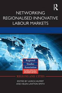 Cover image for Networking Regionalised Innovative Labour Markets