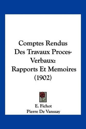 Cover image for Comptes Rendus Des Travaux Proces-Verbaux: Rapports Et Memoires (1902)