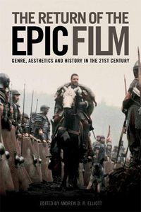 Cover image for The Return of the Epic Film: Genre, Aesthetics and History in the 21st Century