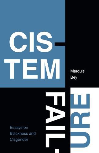 Cover image for Cistem Failure: Essays on Blackness and Cisgender