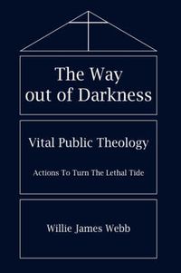 Cover image for The Way Out of Darkness: Vital Public Theology