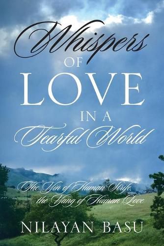 Cover image for Whispers of Love in a Tearful World: The Yin of Human Strife, the Yang of Human Love