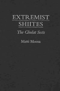 Cover image for Extremist Shi'ites: The Ghulat Sects