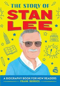Cover image for The Story of Stan Lee: A Biography Book for New Readers