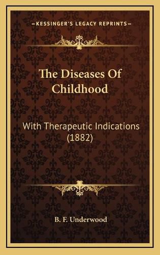 Cover image for The Diseases of Childhood: With Therapeutic Indications (1882)