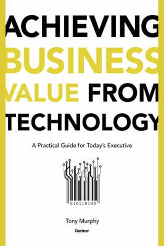 Cover image for Achieving Business Value from Technology: A Practical Guide for Today's Executive