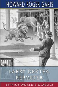 Cover image for Larry Dexter, Reporter (Esprios Classics)