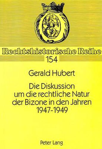 Cover image for Die Diskussion Um Die Rechtliche Natur Der Bizone in Den Jahren 1947-1949