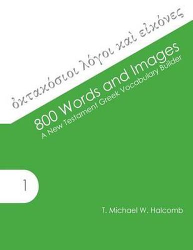 800 Words and Images: A New Testament Greek Vocabulary Builder