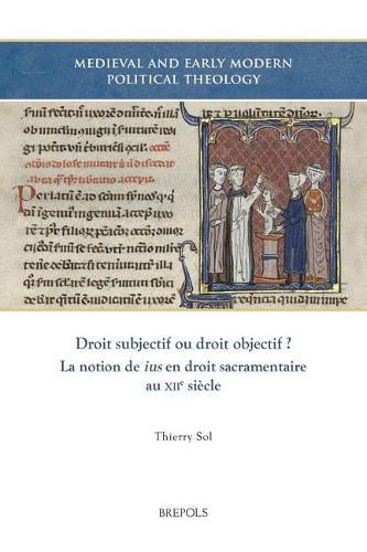 Cover image for Droit Subjectif Ou Droit Objectif?: La Notion de Ius En Droit Sacramentaire Au Xiie Siecle