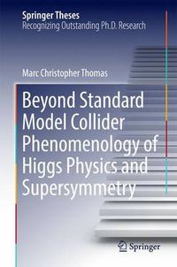 Cover image for Beyond Standard Model Collider Phenomenology of Higgs Physics and Supersymmetry