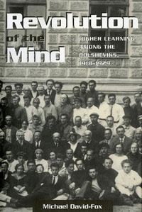 Cover image for Revolution of the Mind: Higher Learning among the Bolsheviks, 1918-1929