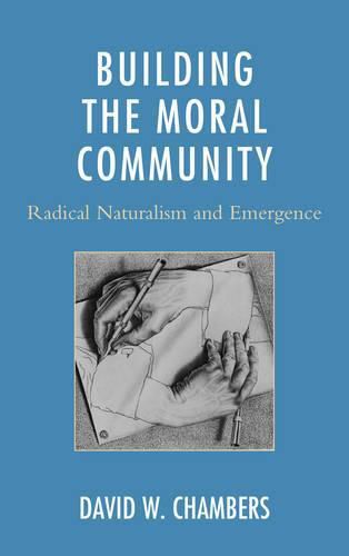 Building the Moral Community: Radical Naturalism and Emergence