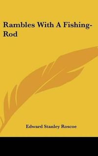 Cover image for Rambles with a Fishing-Rod