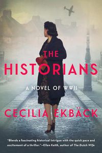 Cover image for The Historians: A Thrilling Novel of Conspiracy and Intrigue During World War II