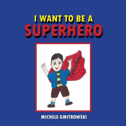 Cover image for I Want to Be a Superhero