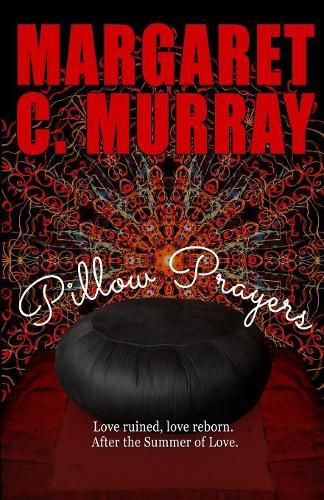 Cover image for Pillow Prayers: Love ruined, love reborn after the Summer of Love