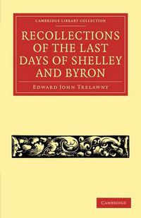 Cover image for Recollections of the Last Days of Shelley and Byron