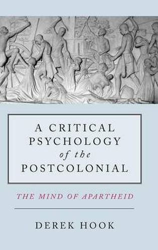 Cover image for A Critical Psychology of the Postcolonial: The Mind of Apartheid