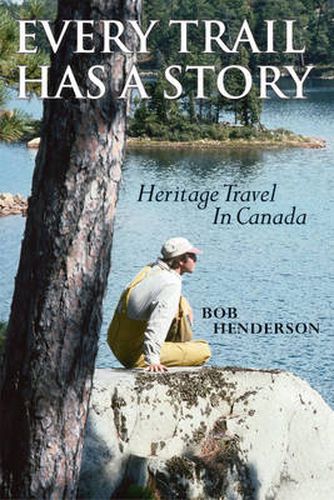 Cover image for Every Trail Has a Story: Heritage Travel in Canada