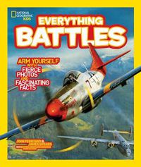 Cover image for Everything Battles: Arm Yourself with Fierce Photos and Fascinating Facts