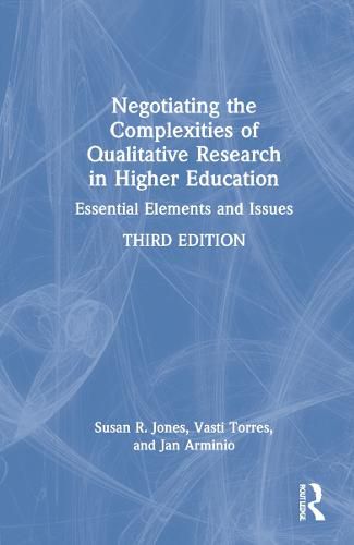 Cover image for Negotiating the Complexities of Qualitative Research in Higher Education: Essential Elements and Issues