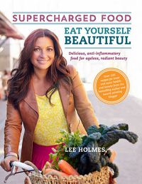 Cover image for Eat Yourself Beautiful: Supercharged Food