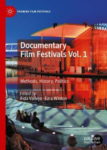 Cover image for Documentary Film Festivals Vol. 1: Methods, History, Politics