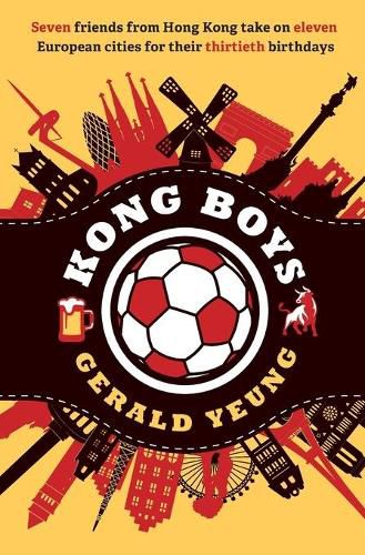 Cover image for Kong Boys: Seven Friends from Hong Kong Take on Eleven European Cities for Their Thirtieth Birthdays