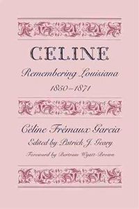 Cover image for Celine: Remembering Louisiana, 1850-1871