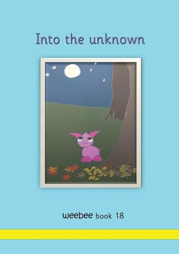 Cover image for Into the unknown: weebee Book 18