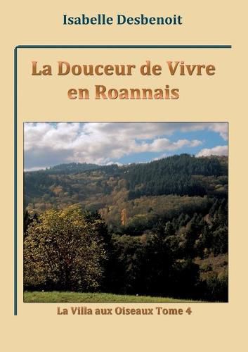 La Douceur de Vivre en Roannais: La Villa aux Oiseaux tome 4