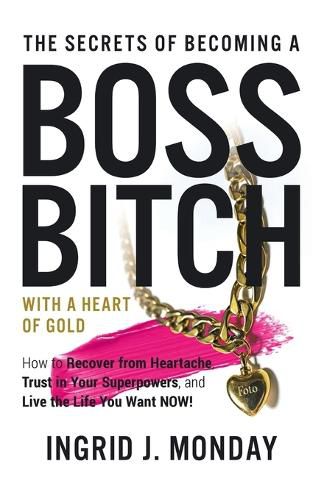 Cover image for The Secrets of Becoming a Boss Bitch with a Heart of Gold