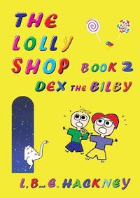 Cover image for The Lolly Shop Book 2: Dex the Bilby