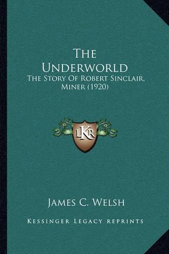 The Underworld: The Story of Robert Sinclair, Miner (1920)