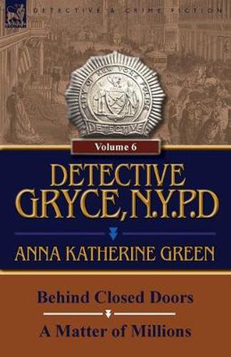 Cover image for Detective Gryce, N. Y. P. D.: Volume: 6-Behind Closed Doors and a Matter of Millions