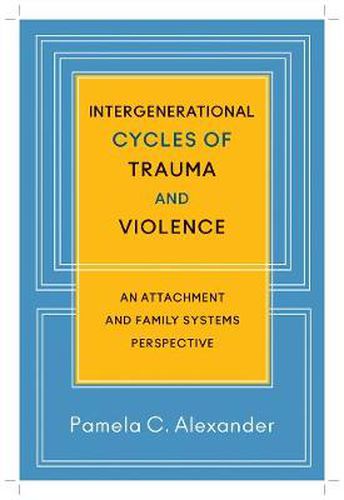 Cover image for Intergenerational Cycles of Trauma and Violence: An Attachment and Family Systems Perspective