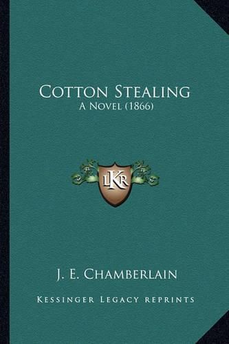 Cover image for Cotton Stealing: A Novel (1866)