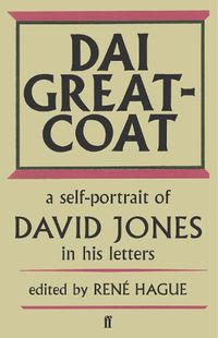 Cover image for Dai Greatcoat: A Self-Portrait of David Jones in his Letters