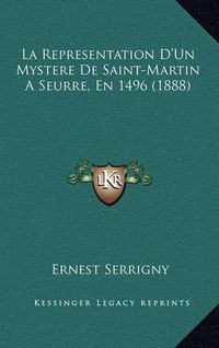 Cover image for La Representation D'Un Mystere de Saint-Martin a Seurre, En 1496 (1888)