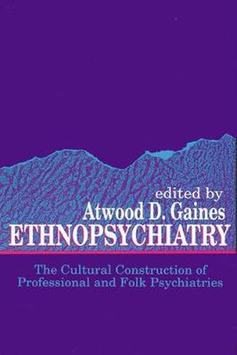 Cover image for Ethnopsychiatry: The Cultural Construction of Professional and Folk Psychiatries