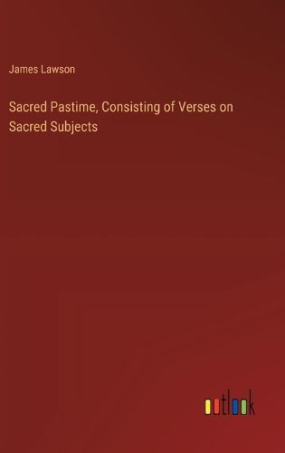 Cover image for Sacred Pastime, Consisting of Verses on Sacred Subjects