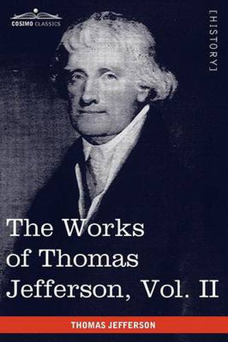 The Works of Thomas Jefferson, Vol. II (in 12 Volumes): Correspondence 1771 - 1779, the Summary View, and the Declaration of Independence