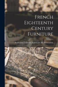 Cover image for French Eighteenth Century Furniture