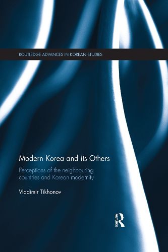 Cover image for Modern Korea and Its Others: Perceptions of the Neighbouring Countries and Korean Modernity