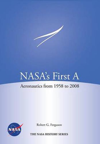 Nasa's First a: Aeronautics from 1958-2008 (NASA History Series Sp-2012-4412)