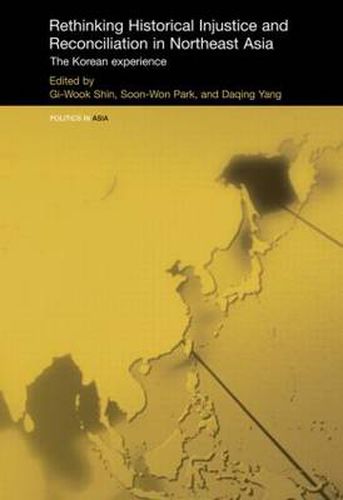 Cover image for Rethinking Historical Injustice and Reconciliation in Northeast Asia: The Korean Experience