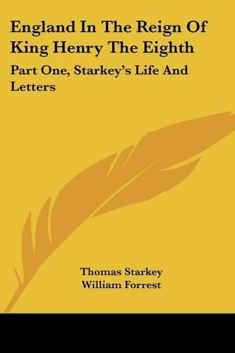 Cover image for England In The Reign Of King Henry The Eighth: Part One, Starkey's Life And Letters